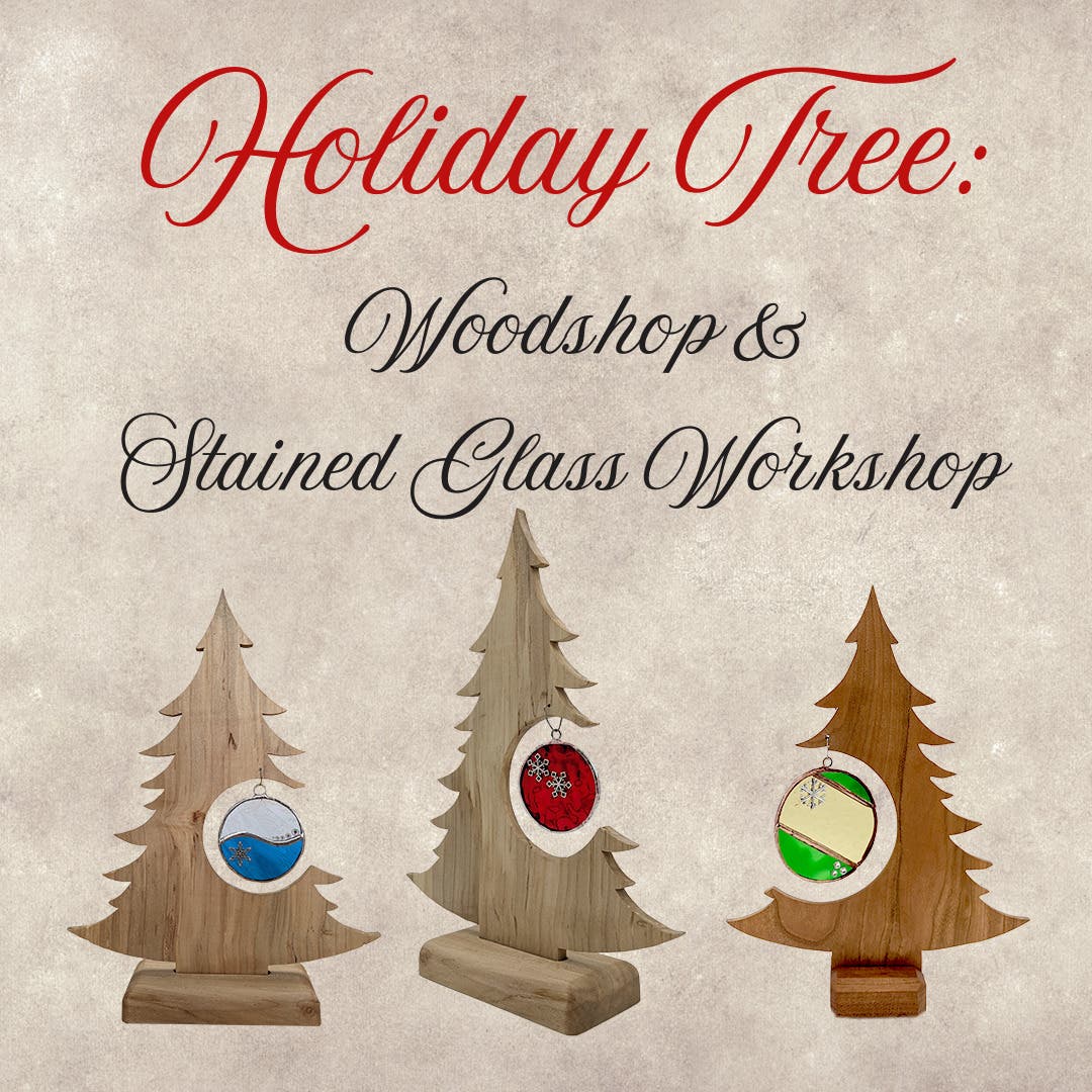 Holiday Tree: Woodshop and Stained Glass Workshop