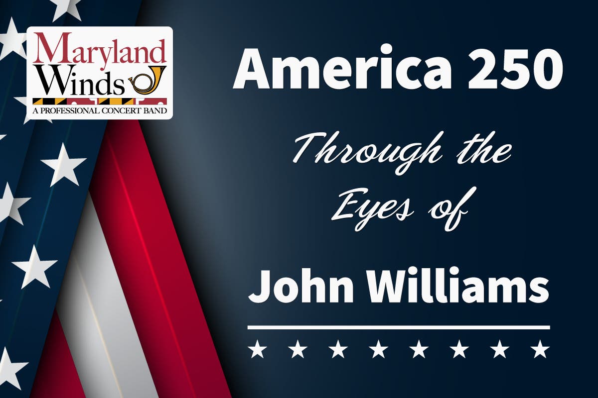 Maryland Winds - America 250: Through the Eyes of John Williams
