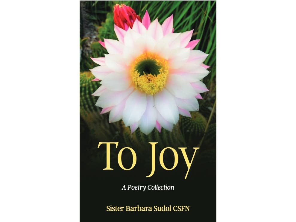 "To Joy," a collection of poems, is the sixth book by Monroe Roman Catholic nun Sr. Barbara Sudol, CFSN