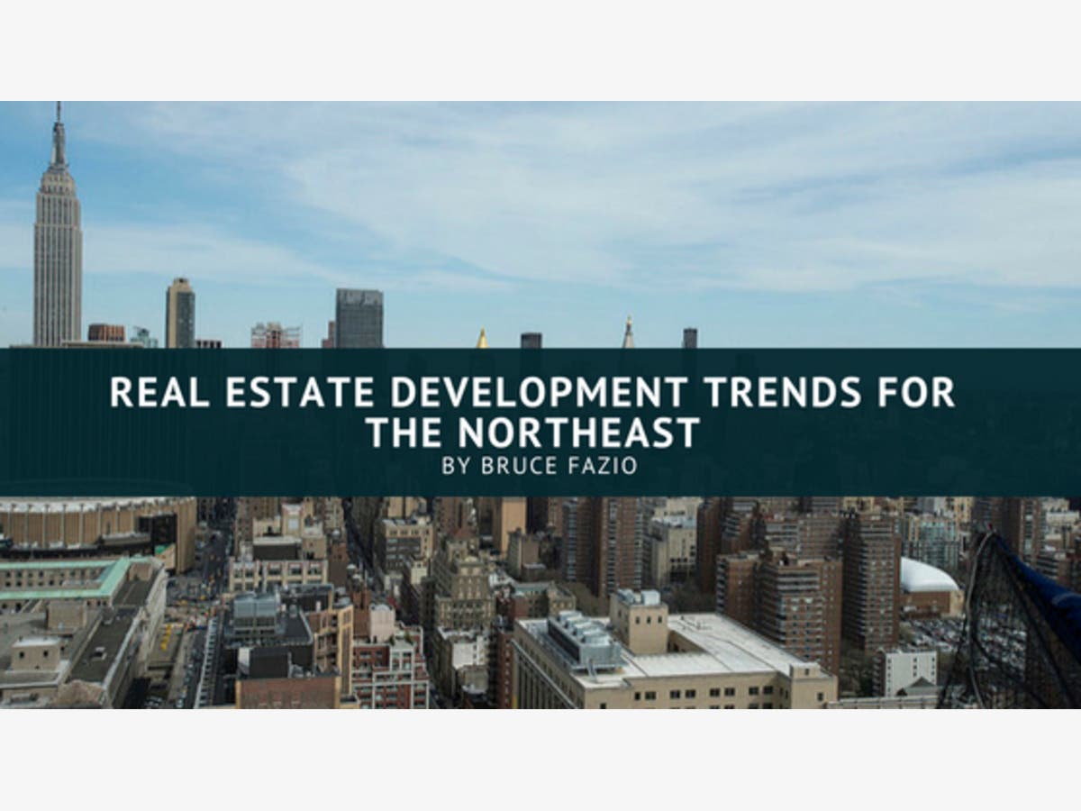 https://patch.com/img/cdn20/users/22999922/20180803/102234/styles/raw/public/processed_images/real-estate-development-trends-for-the-northeast-bruce-fazio-1533305789-3218.jpg