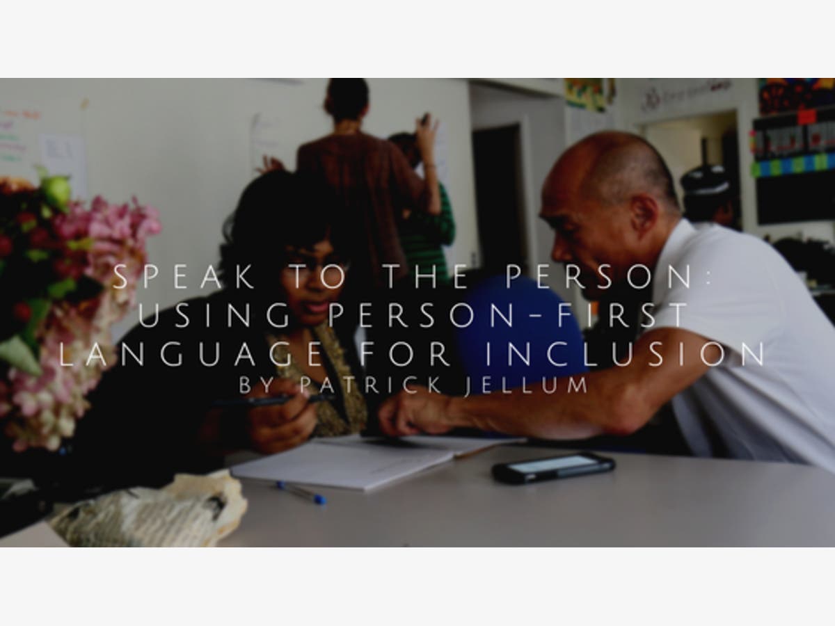 https://patch.com/img/cdn20/users/23010395/20180730/115544/styles/raw/public/processed_images/speak_to_the_person_using_person_first_language_for_inclusion_by_patrick_jellum-1532966060-9654.jpg