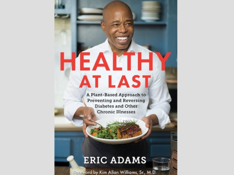 Borough President Eric Adams shares his journey to a plant-based diet in a new book with recipes from celebrities and experts.