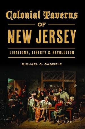 Author Talk with Michael C. Gabriele’s Colonial Taverns of New Jersey