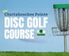 The Disc Golf Course at Chattahoochee Pointe will open to the public on Sunday, March 17. 