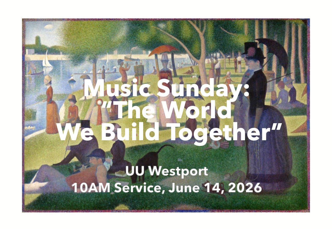 UU Westport Music Sunday: "The World We Build Together"