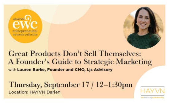 HAYVN Entrepreneurial Women’s Collective Luncheon: Great Products Don't Sell Themselves