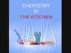 Chemistry in the Kitchen