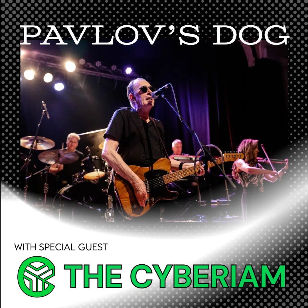 Pavlov's Dog with Special Guest The Cyberiam