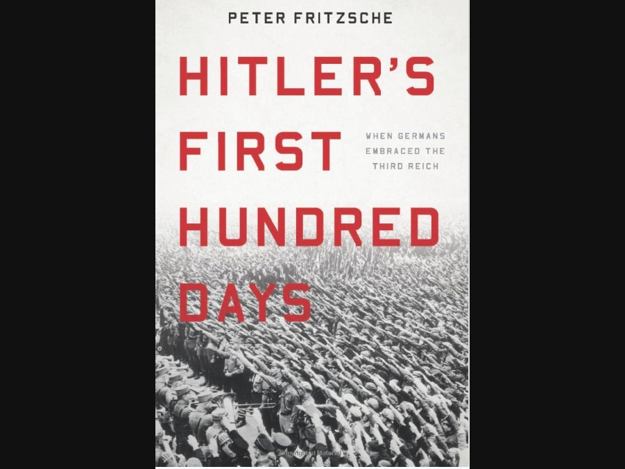 "Hitler’s First Hundred Days: When Germans Embraced the Third Reich"