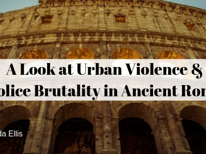 A Look at Urban Violence & Police Brutality in Ancient Rome | San ...