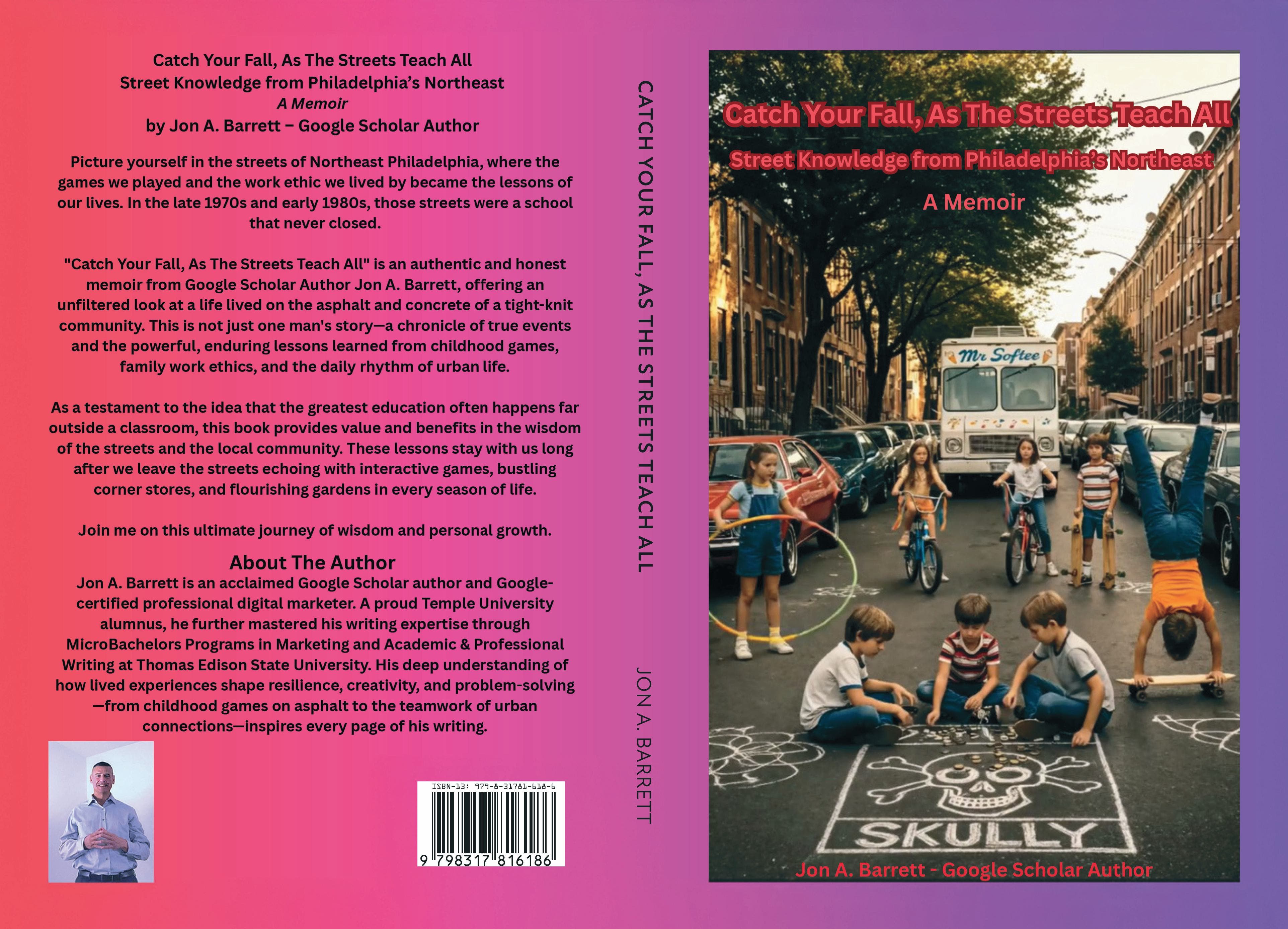 Catch Your Fall, As The Streets Teach All | Inspriation from Northeast Philadelphia, NOW Available! By Author Jon Barrett