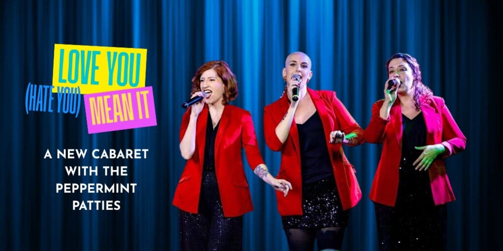 The Peppermint Patties — Love You (Hate You) Mean It, A Chicago Cabaret Week Show