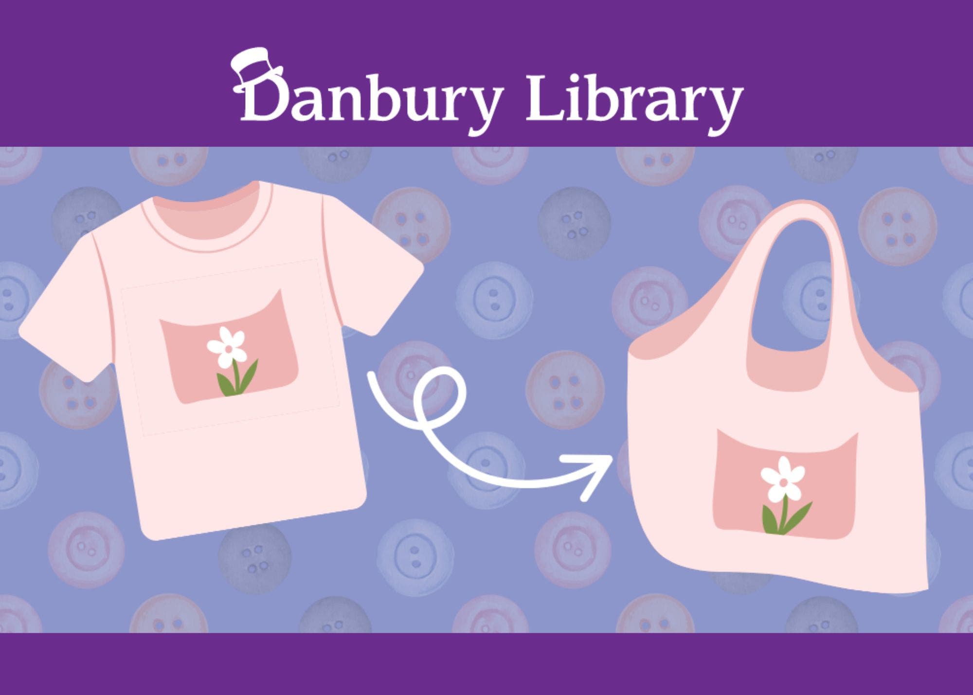 Upcycling T-Shirts into Tote Bags - a no sew class @ Danbury Library