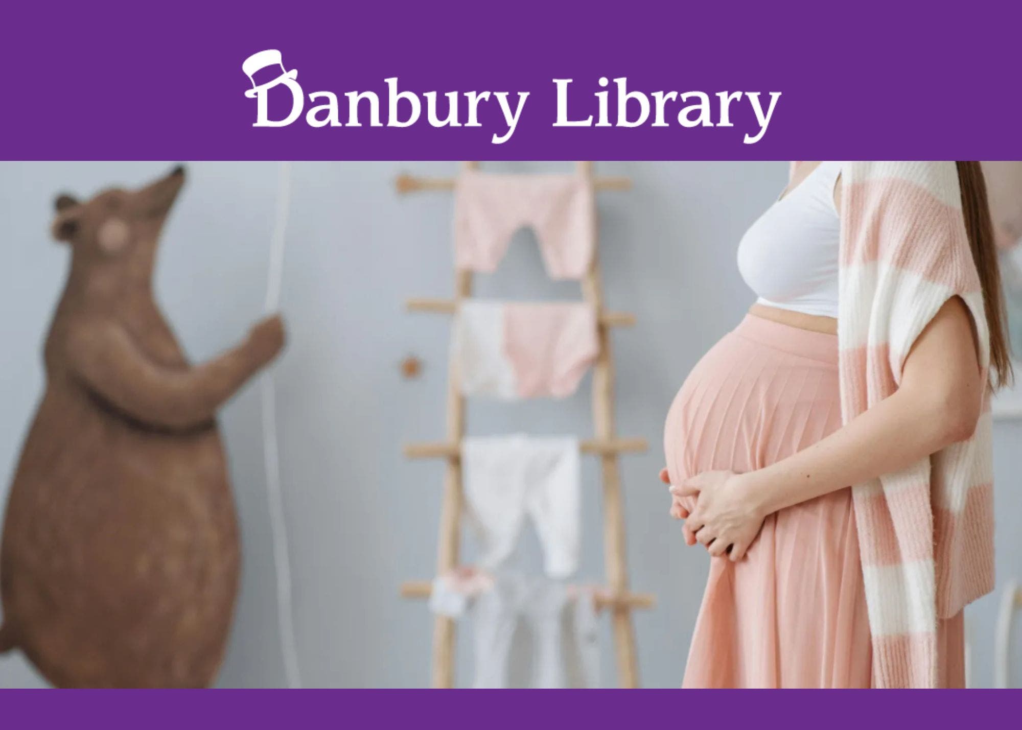 Your Developing Baby Presented by Nuvance Health @ Danbury Library
