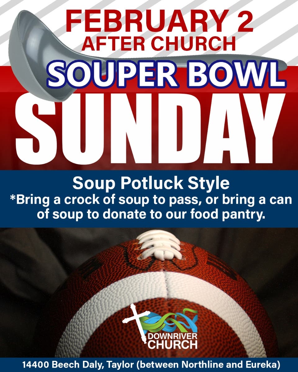 Feb 2 SOUPer Bowl Sunday Potluck Lunch *After Church* Dearborn, MI