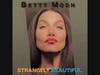 Betty Moon - 'Strangely Beautiful' 