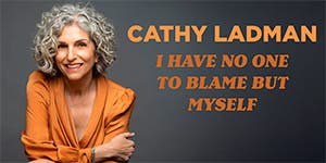 Cathy Ladman: I Have No One To Blame But Myself