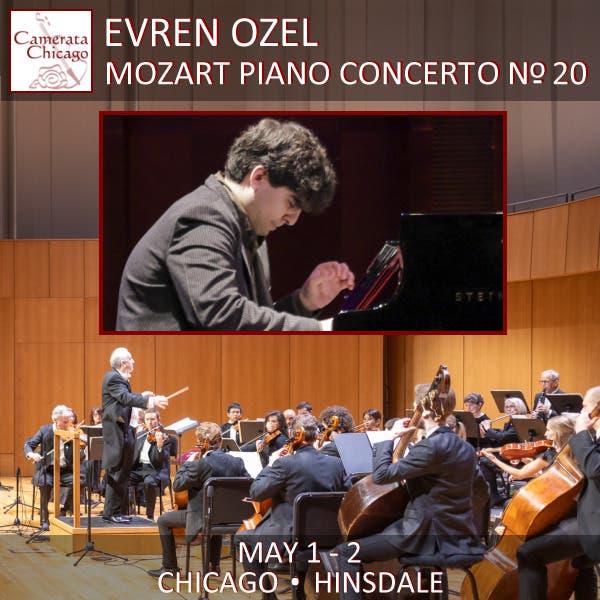 CAMERATA CHICAGO & VAN CLIBURN WINNER EVREN OZEL perform MOZART Piano Concerto #20 in D Minor, K466