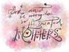 God couldn’t be everywhere so he created Mothers.