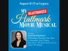 "My Unauthorized Hallmark Movie Musical" plays at Legacy Theatre August 11-13, staring Broadway's Anne Runolfsson ("Phantom of the Opera," "Les Misérables," "Victor/Victoria").