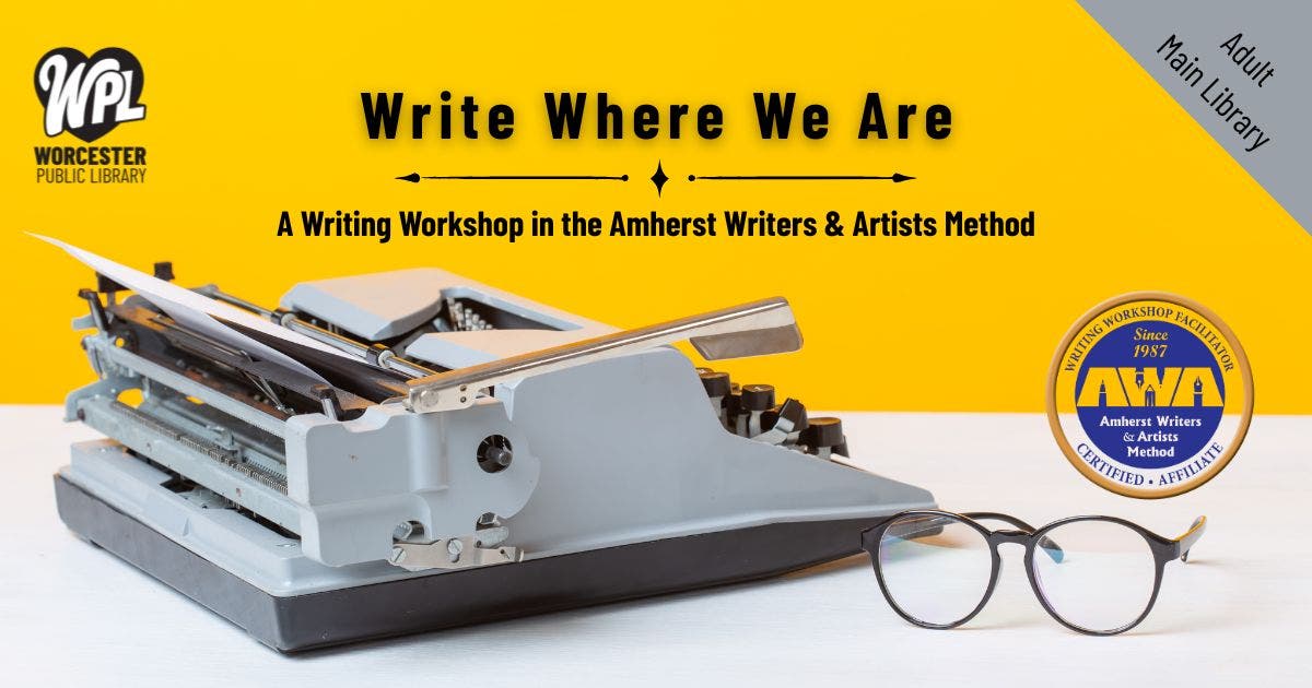 Write Where We Are: A Writing Workshop in the Amherst Writers & Artists Method