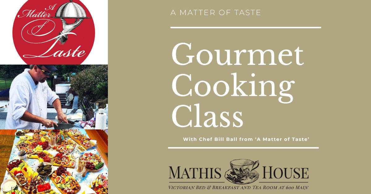 A Matter of Taste Cooking Class at the Mathis House