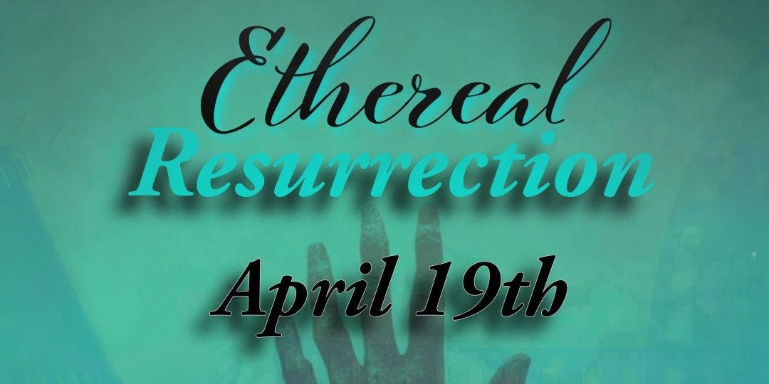 Ethereal:  Resurrection