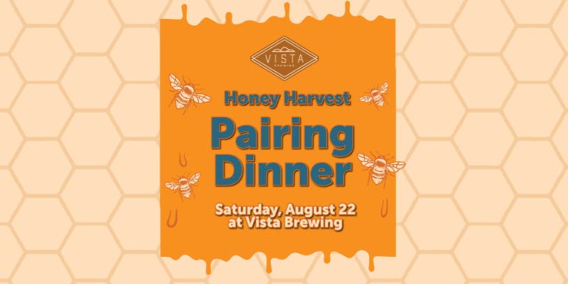 Pairing Dinner: Honey Harvest at Vista Brewing