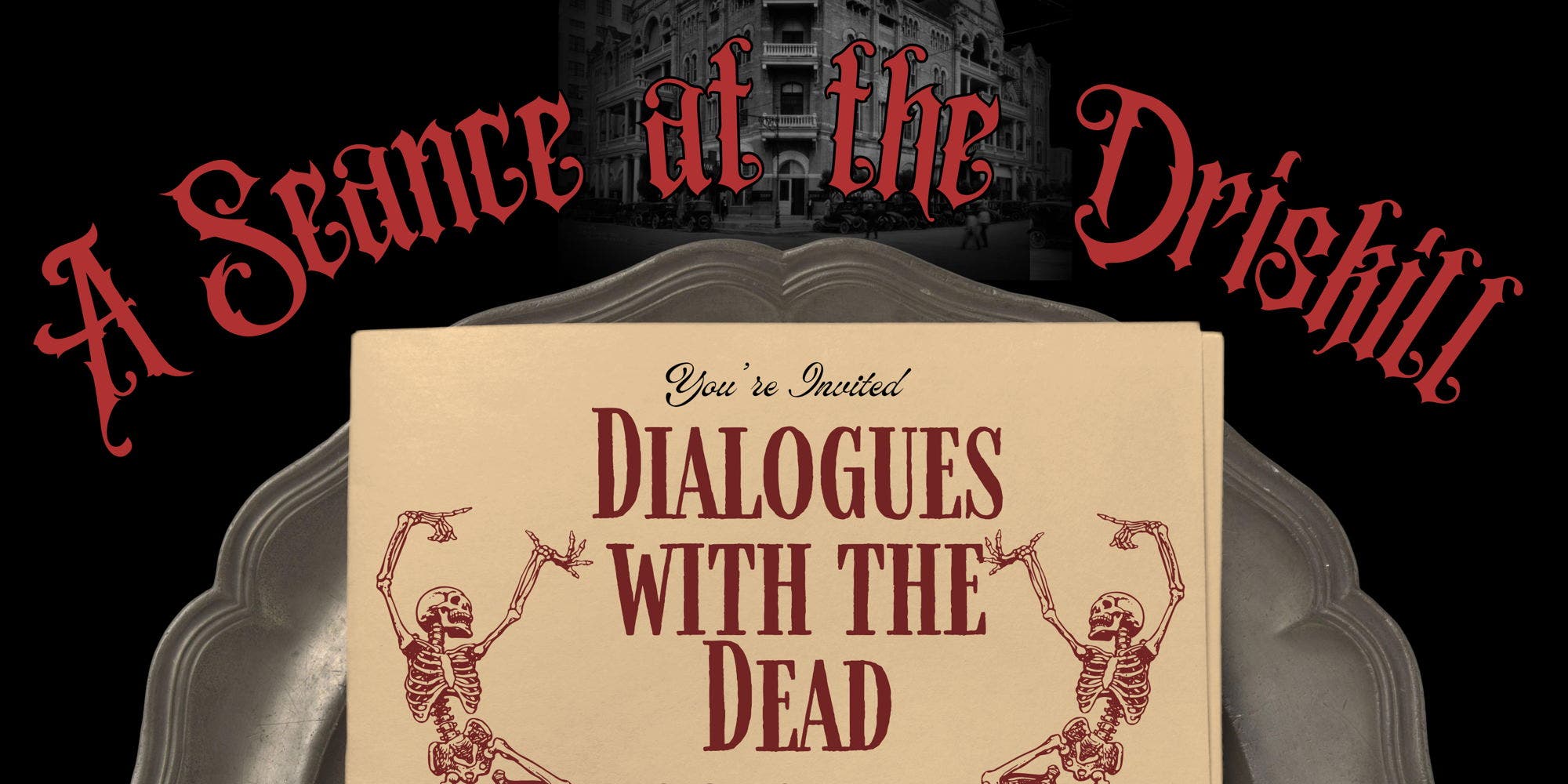 A Séance at the Driskill: Dialogues with the Dead  👻