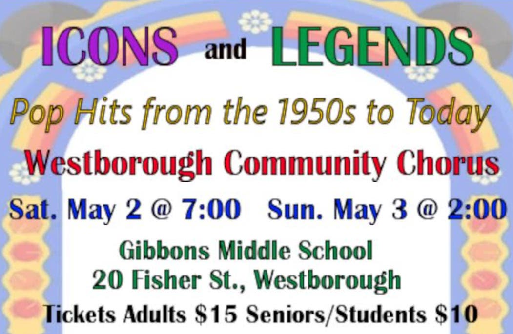 Westborough Community Chorus presents its annual spring concert, “Icons & Legends”.