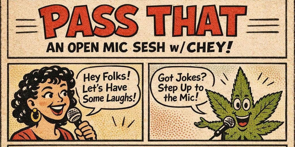 Pass That: A Comedy Open Mic Sesh w/Chey!