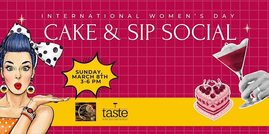 Cake & Sip Social: International Women's Day at Taste Wine Bar