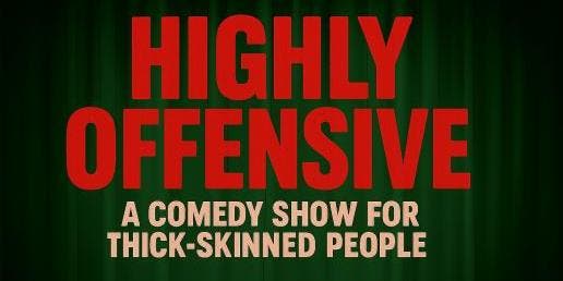 Highly Offensive: A Comedy Show For Thick-Skinned People