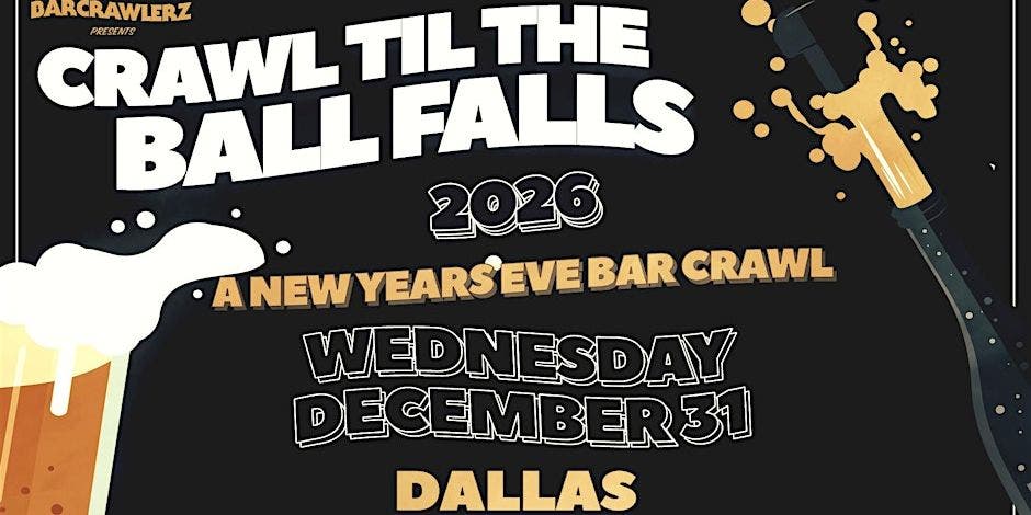 Crawl 'Til The Ball Falls: Dallas NYE Bar Crawl 2026