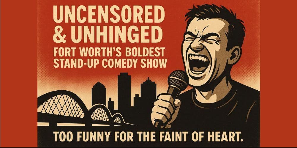 Uncensored & Unhinged: Fort Worth’s Boldest Stand-Up Comedy Show [Late Saturday Show]