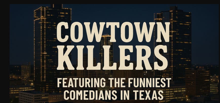 Cowtown Killers: A Stand-Up Stampede [THURSDAY Night Edition]