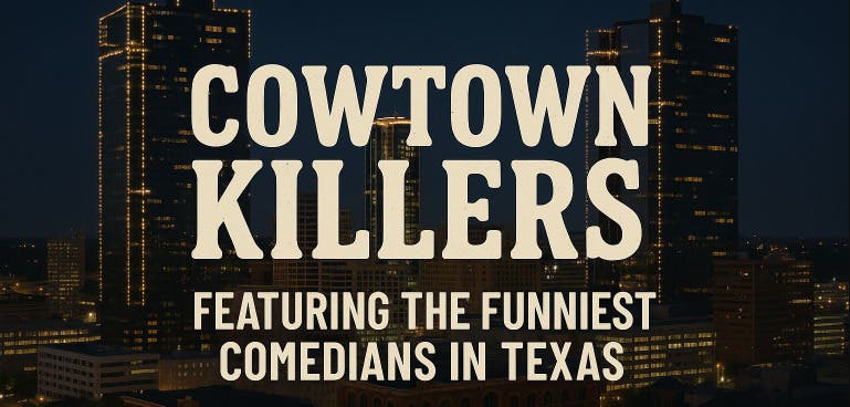 Cowtown Killers: A Stand-Up Stampede [THURSDAY Night Edition]