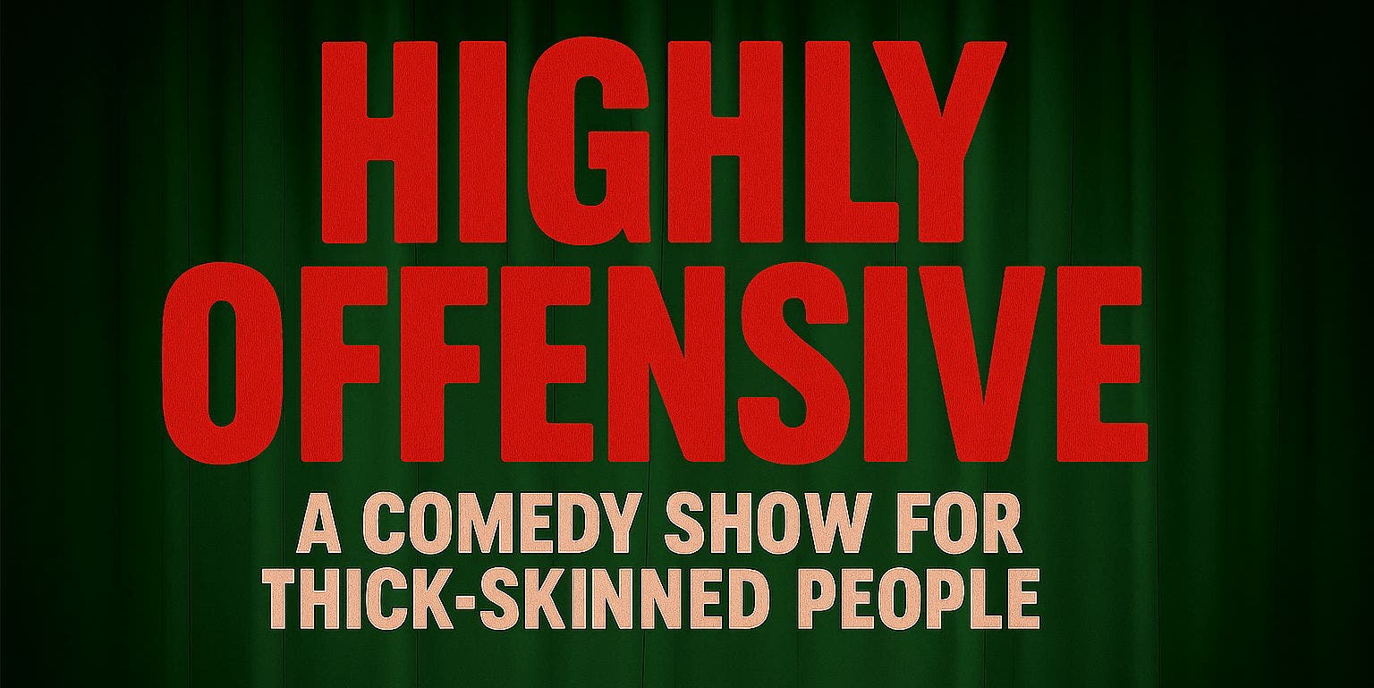 Highly Offensive: A Comedy Show For Thick-Skinned People [SUNDAY Night Edition]