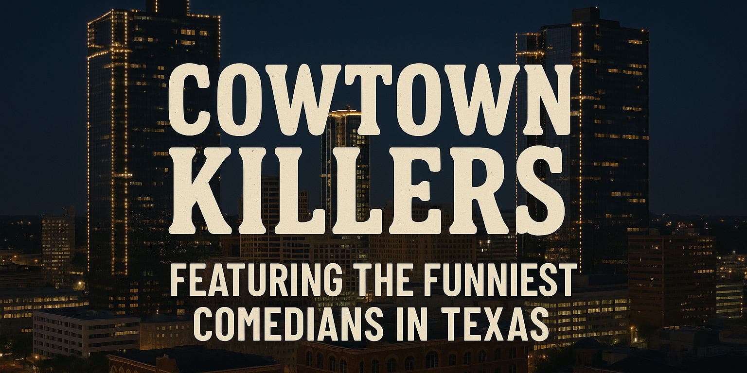 Cowtown Killers: A Stand-Up Stampede [THURSDAY Night Edition]