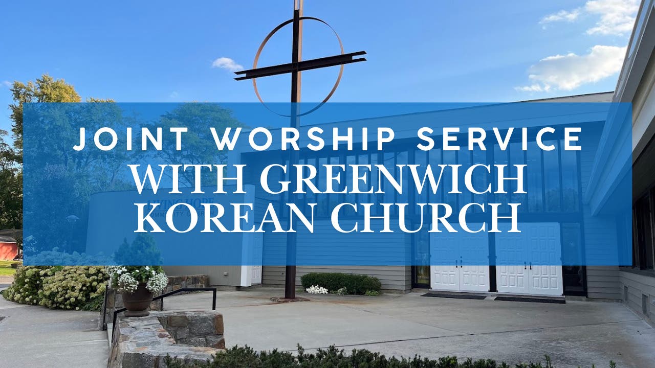 Joint Worship Service with Greenwich Korean Church