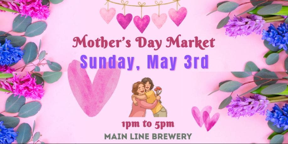 Mother's Day Artisan Market at Main Line Brewery