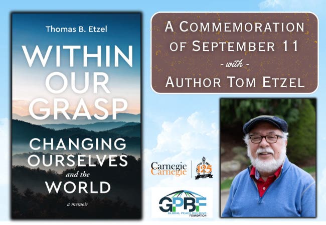 Within Our Grasp: Changing Ourselves and the World – A Commemoration of 9/11, with author Tom Etzel
