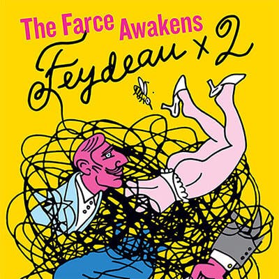 The Farce Awakens: Feydeau x 2