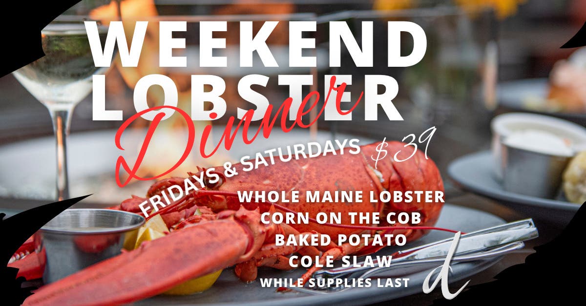 Weekend Lobster Nights! Every Fri. & Sat. 