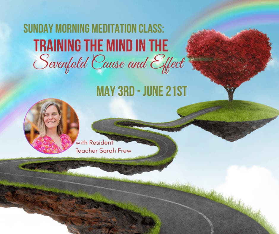 Sunday Morning Meditations - Training the Mind in Seven-fold Cause and Effect