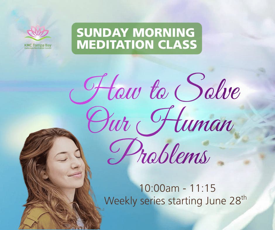 Sunday Morning Meditations - How to Solve Our Human Problems