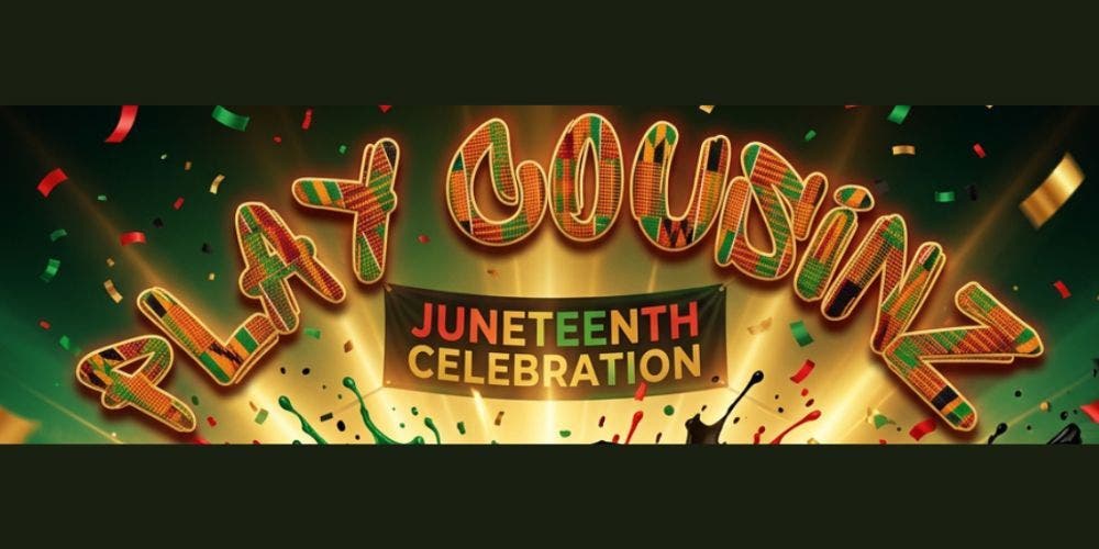 Play Cousinz Improv Juneteenth Celebration