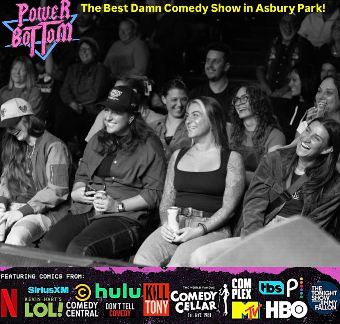 Power Bottom: The Best Damn Comedy Show in Asbury Park!
