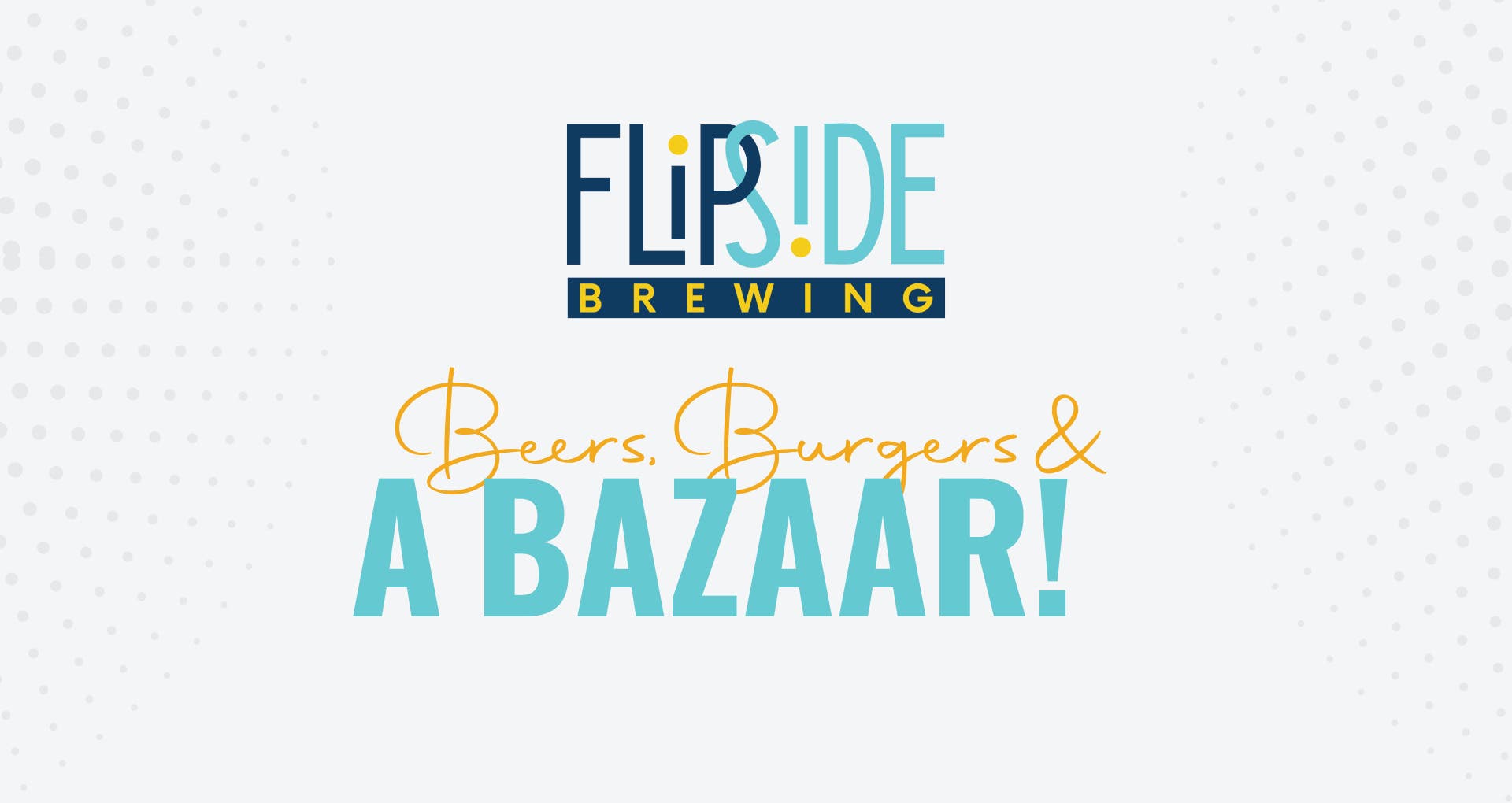 Flipside Bazaar: Beers, Burgers & Shopping!