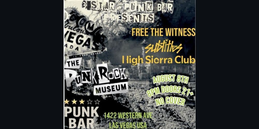 3 Star Punk Bar presents - Free The Witness - Subtitles. -High Sierra Club
